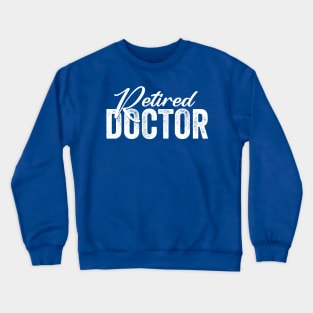 Retired Doctor Crewneck Sweatshirt